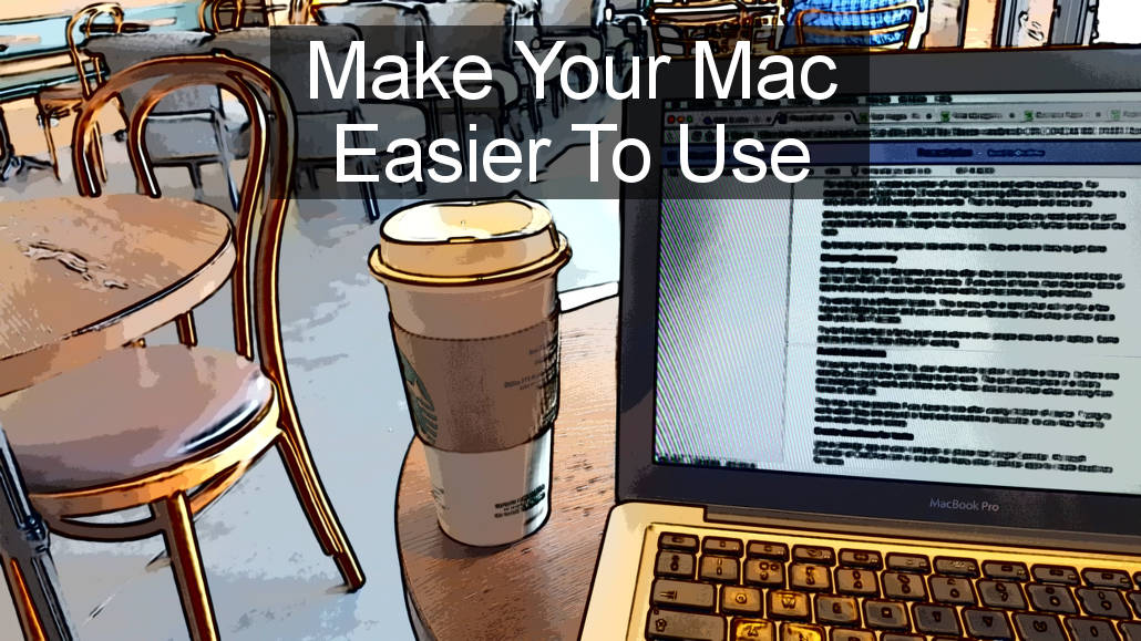 Top tweaks to macOS system settings to make the Apple Mac easier to use
