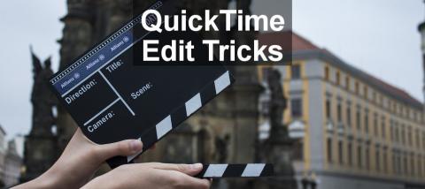 Top editing tricks for QuickTime on the Apple Mac. This app has more video editing functions than you may have realised.
