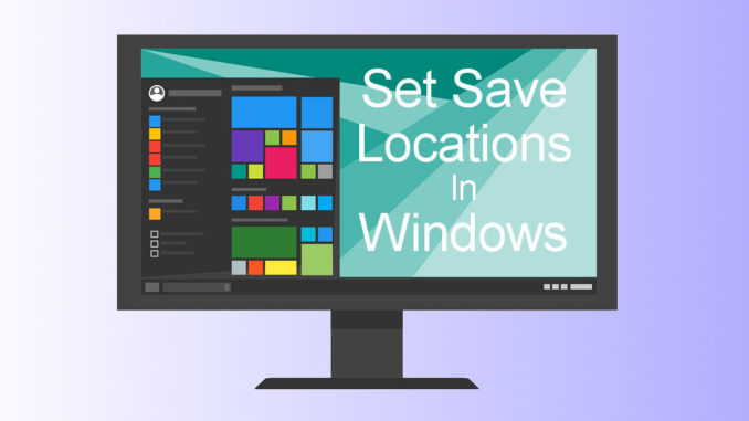 Set the default save locations in Windows 10 and 8 and choose where on the disk files are placed