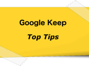 Google Keep top tips - get more from this note taking app