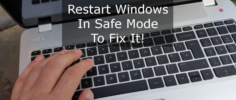 Restart Windows in Safe Mode to fix problems