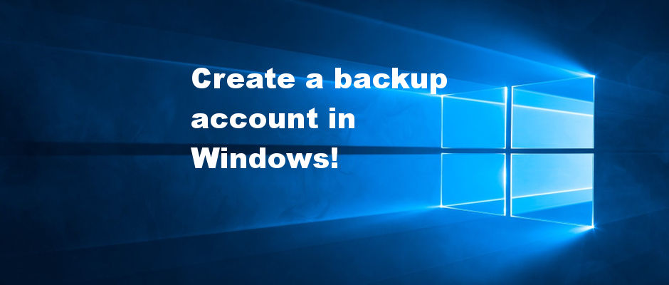 Create a backup user account in Windows in case of problems