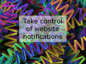Take control of website notifications - allow or block them as you prefer in Google Chrome