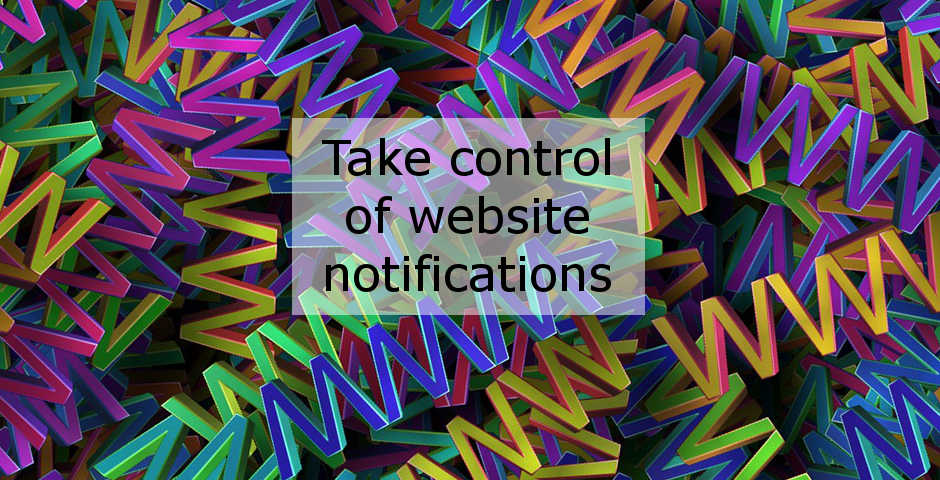 Take control of website notifications - allow or block them as you prefer in Google Chrome