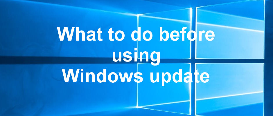 The seven essential tasks to perform before using Windows Update. Don't update till you have read this!