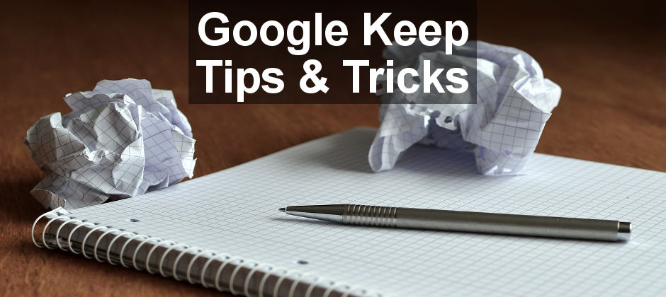 Google Keep fans are in for a treat with lots of tips and tricks for their favourite note taking app